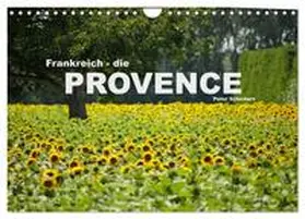 CALVENDO / Schickert |  Frankreich - die Provence (Wandkalender 2025 DIN A4 quer), CALVENDO Monatskalender | Sonstiges |  Sack Fachmedien
