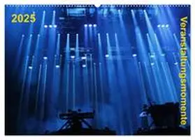 CALVENDO / Zielke |  Veranstaltungsmomente (Wandkalender 2025 DIN A2 quer), CALVENDO Monatskalender | Sonstiges |  Sack Fachmedien