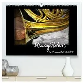 CALVENDO / Marten |  Klangbilder Instrumental-KUNST (hochwertiger Premium Wandkalender 2025 DIN A2 quer), Kunstdruck in Hochglanz | Sonstiges |  Sack Fachmedien