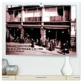 CALVENDO / Niemsch |  Hildesheimer Schaufenster um 1900 (hochwertiger Premium Wandkalender 2025 DIN A2 quer), Kunstdruck in Hochglanz | Sonstiges |  Sack Fachmedien