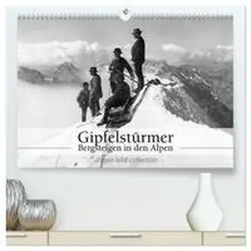 CALVENDO / bild Axel Springer Syndication GmbH |  Gipfelstürmer - Bergsteigen in den Alpen (hochwertiger Premium Wandkalender 2025 DIN A2 quer), Kunstdruck in Hochglanz | Sonstiges |  Sack Fachmedien