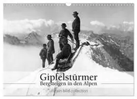 CALVENDO / bild Axel Springer Syndication GmbH |  Gipfelstürmer - Bergsteigen in den Alpen (Wandkalender 2025 DIN A3 quer), CALVENDO Monatskalender | Sonstiges |  Sack Fachmedien
