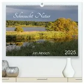 CALVENDO / Allnoch |  Sehnsucht Natur (hochwertiger Premium Wandkalender 2025 DIN A2 quer), Kunstdruck in Hochglanz | Sonstiges |  Sack Fachmedien