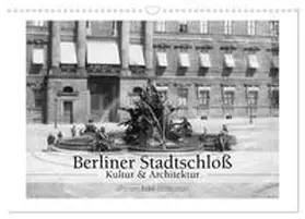 CALVENDO / bild Axel Springer Syndication GmbH |  Berliner Stadtschloß - Kultur und Architektur (Wandkalender 2025 DIN A3 quer), CALVENDO Monatskalender | Sonstiges |  Sack Fachmedien