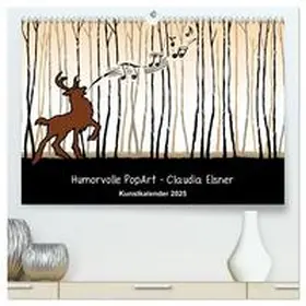 CALVENDO / Elsner |  Humorvolle PopArt - Kunstkalender von Claudia Elsner (hochwertiger Premium Wandkalender 2025 DIN A2 quer), Kunstdruck in Hochglanz | Sonstiges |  Sack Fachmedien