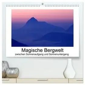 CALVENDO / Aigner |  Magische Bergwelt, zwischen Sonnenaufgang und Sonnenuntergang (hochwertiger Premium Wandkalender 2025 DIN A2 quer), Kunstdruck in Hochglanz | Sonstiges |  Sack Fachmedien