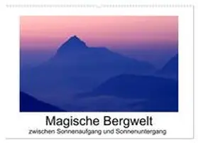 CALVENDO / Aigner |  Magische Bergwelt, zwischen Sonnenaufgang und Sonnenuntergang (Wandkalender 2025 DIN A2 quer), CALVENDO Monatskalender | Sonstiges |  Sack Fachmedien