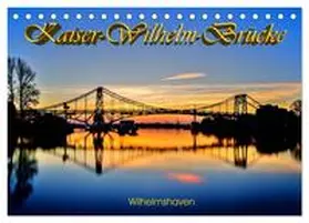 CALVENDO / Müller |  Kaiser-Wilhelm-Brücke Wilhelmshaven (Tischkalender 2025 DIN A5 quer), CALVENDO Monatskalender | Sonstiges |  Sack Fachmedien