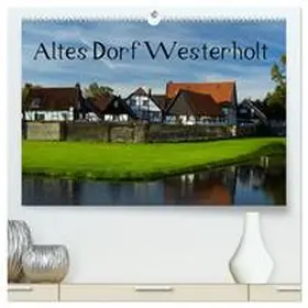 CALVENDO / Grau |  Altes Dorf Westerholt (hochwertiger Premium Wandkalender 2025 DIN A2 quer), Kunstdruck in Hochglanz | Sonstiges |  Sack Fachmedien