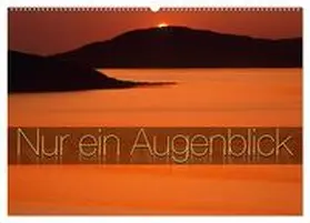 CALVENDO / Nägele F.R.P.S. |  Nur ein Augenblick (Wandkalender 2025 DIN A2 quer), CALVENDO Monatskalender | Sonstiges |  Sack Fachmedien