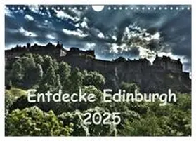 CALVENDO / Grau |  Entdecke Edinburgh (Wandkalender 2025 DIN A4 quer), CALVENDO Monatskalender | Sonstiges |  Sack Fachmedien