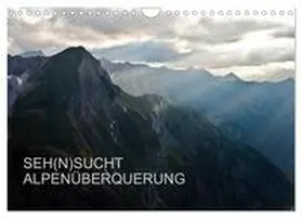 CALVENDO / Matthias |  SEH(N)SUCHT ALPENÜBERQUERUNG (Wandkalender 2025 DIN A4 quer), CALVENDO Monatskalender | Sonstiges |  Sack Fachmedien