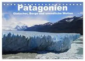 Köhler / CALVENDO |  Patagonien, Gletscher, Berge und unendliche Weiten (Tischkalender 2025 DIN A5 quer), CALVENDO Monatskalender | Sonstiges |  Sack Fachmedien