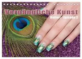 CALVENDO / Hähnel |  Vergängliche Kunst - Nailart Episode 2 (Tischkalender 2025 DIN A5 quer), CALVENDO Monatskalender | Sonstiges |  Sack Fachmedien