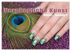 CALVENDO / Hähnel |  Vergängliche Kunst - Nailart Episode 2 (Wandkalender 2025 DIN A2 quer), CALVENDO Monatskalender | Sonstiges |  Sack Fachmedien