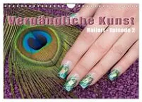 CALVENDO / Hähnel |  Vergängliche Kunst - Nailart Episode 2 (Wandkalender 2025 DIN A4 quer), CALVENDO Monatskalender | Sonstiges |  Sack Fachmedien