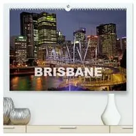CALVENDO / Schickert | Brisbane (hochwertiger Premium Wandkalender 2025 DIN A2 quer), Kunstdruck in Hochglanz | Sonstiges | 978-3-435-70306-7 | www.sack.de