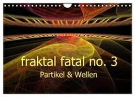 CALVENDO / AJo. Dettlaff |  fraktal fatal no. 3 Partikel & Wellen (Wandkalender 2025 DIN A4 quer), CALVENDO Monatskalender | Sonstiges |  Sack Fachmedien