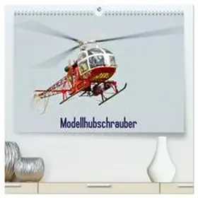 CALVENDO / Selig |  Modellhubschrauber / CH-Version (hochwertiger Premium Wandkalender 2025 DIN A2 quer), Kunstdruck in Hochglanz | Sonstiges |  Sack Fachmedien