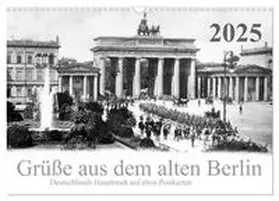 CALVENDO / Silberstein |  Grüße aus dem alten Berlin (Wandkalender 2025 DIN A3 quer), CALVENDO Monatskalender | Sonstiges |  Sack Fachmedien
