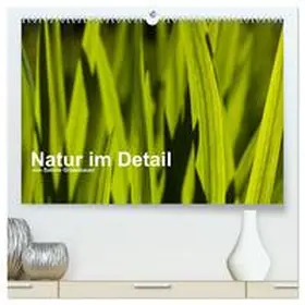 CALVENDO / Grossbauer |  Natur im Detail (hochwertiger Premium Wandkalender 2025 DIN A2 quer), Kunstdruck in Hochglanz | Sonstiges |  Sack Fachmedien