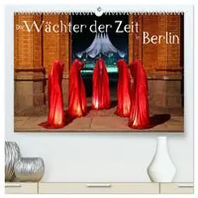 CALVENDO / Herrmann |  Die Wächter der Zeit in Berlin (hochwertiger Premium Wandkalender 2025 DIN A2 quer), Kunstdruck in Hochglanz | Sonstiges |  Sack Fachmedien