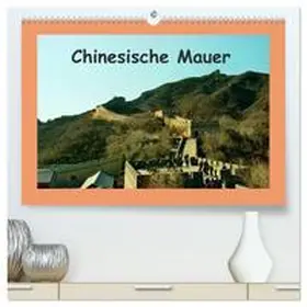 CALVENDO / Schneller |  Chinesische Mauer (hochwertiger Premium Wandkalender 2025 DIN A2 quer), Kunstdruck in Hochglanz | Sonstiges |  Sack Fachmedien