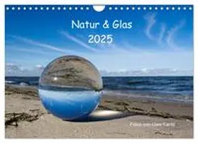 CALVENDO / Kantz |  Natur und Glas (Wandkalender 2025 DIN A4 quer), CALVENDO Monatskalender | Sonstiges |  Sack Fachmedien