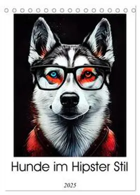 CALVENDO / Jaszke JBJart |  Hunde im Hipster Stil (Tischkalender 2025 DIN A5 hoch), CALVENDO Monatskalender | Sonstiges |  Sack Fachmedien
