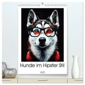 CALVENDO / Jaszke JBJart |  Hunde im Hipster Stil (hochwertiger Premium Wandkalender 2025 DIN A2 hoch), Kunstdruck in Hochglanz | Sonstiges |  Sack Fachmedien