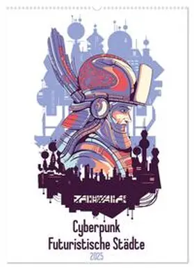 CALVENDO / Schmidt |  Cyberpunk Futuristische Städte (Wandkalender 2025 DIN A2 hoch), CALVENDO Monatskalender | Sonstiges |  Sack Fachmedien