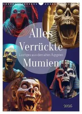 CALVENDO |  Alles verrückte Mumien (Wandkalender 2025 DIN A3 hoch), CALVENDO Monatskalender | Sonstiges |  Sack Fachmedien