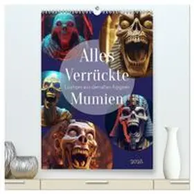CALVENDO |  Alles verrückte Mumien (hochwertiger Premium Wandkalender 2025 DIN A2 hoch), Kunstdruck in Hochglanz | Sonstiges |  Sack Fachmedien