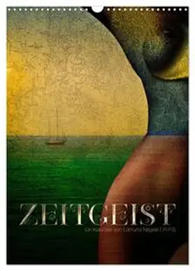CALVENDO / Nägele F.R.P.S. |  Zeitgeist (Wandkalender 2025 DIN A3 hoch), CALVENDO Monatskalender | Sonstiges |  Sack Fachmedien