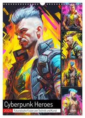 CALVENDO / Hurley |  Cyberpunk Heroes. Futuristische Fusion von Technik und Kunst (Wandkalender 2025 DIN A3 hoch), CALVENDO Monatskalender | Sonstiges |  Sack Fachmedien