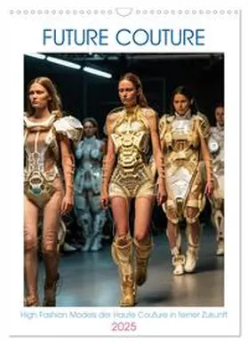 CALVENDO / Alberts |  Future Couture (Wandkalender 2025 DIN A3 hoch), CALVENDO Monatskalender | Sonstiges |  Sack Fachmedien