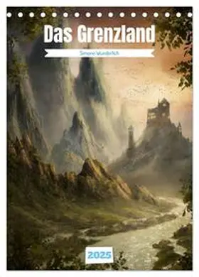 CALVENDO / Wunderlich |  Das Grenzland (Tischkalender 2025 DIN A5 hoch), CALVENDO Monatskalender | Sonstiges |  Sack Fachmedien