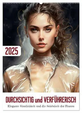 CALVENDO / DigitalDreamweaver |  Durchsichtig und verführerisch (Wandkalender 2025 DIN A2 hoch), CALVENDO Monatskalender | Sonstiges |  Sack Fachmedien