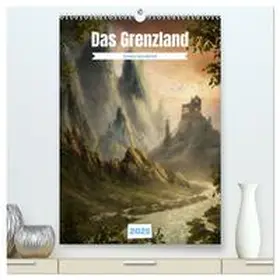 CALVENDO / Wunderlich |  Das Grenzland (hochwertiger Premium Wandkalender 2025 DIN A2 hoch), Kunstdruck in Hochglanz | Sonstiges |  Sack Fachmedien