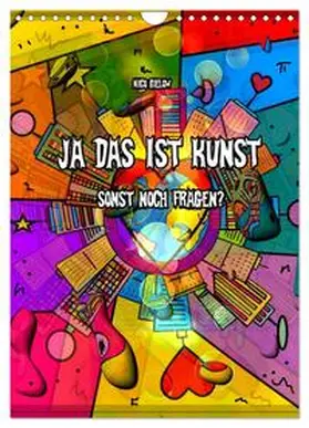 CALVENDO / Bielow |  Ja das ist Kunst, sonst noch Fragen (Wandkalender 2025 DIN A4 hoch), CALVENDO Monatskalender | Sonstiges |  Sack Fachmedien