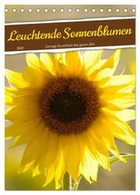 CALVENDO / Löwer |  Leuchtende Sonnenblumen, sonnige Aussichten das ganze Jahr (Tischkalender 2025 DIN A5 hoch), CALVENDO Monatskalender | Sonstiges |  Sack Fachmedien