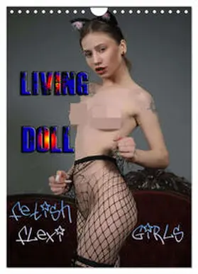 CALVENDO / Comandante |  Living Doll - Fetish Flexi Girls (Wandkalender 2025 DIN A4 hoch), CALVENDO Monatskalender | Sonstiges |  Sack Fachmedien