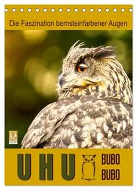 CALVENDO / Löwer |  Uhu, die Faszination bernsteinfarbener Augen (Tischkalender 2025 DIN A5 hoch), CALVENDO Monatskalender | Sonstiges |  Sack Fachmedien