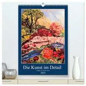 CALVENDO / Grove |  Die Kunst im Detail (hochwertiger Premium Wandkalender 2025 DIN A2 hoch), Kunstdruck in Hochglanz | Sonstiges |  Sack Fachmedien