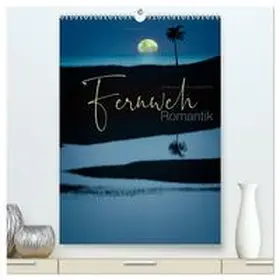 CALVENDO / Nägele F.R.P.S. |  Fernweh Romantik (hochwertiger Premium Wandkalender 2025 DIN A2 hoch), Kunstdruck in Hochglanz | Sonstiges |  Sack Fachmedien