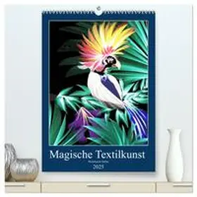 CALVENDO / Sattler |  Magische Textilkunst (hochwertiger Premium Wandkalender 2025 DIN A2 hoch), Kunstdruck in Hochglanz | Sonstiges |  Sack Fachmedien
