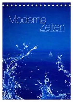 CALVENDO / Nägele F.R.P.S. |  Moderne Zeiten (Tischkalender 2025 DIN A5 hoch), CALVENDO Monatskalender | Sonstiges |  Sack Fachmedien