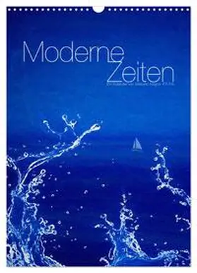 CALVENDO / Nägele F.R.P.S. |  Moderne Zeiten (Wandkalender 2025 DIN A3 hoch), CALVENDO Monatskalender | Sonstiges |  Sack Fachmedien