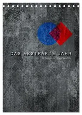 CALVENDO / Nägele F.R.P.S. |  Das Abstrakte Jahr (Tischkalender 2025 DIN A5 hoch), CALVENDO Monatskalender | Sonstiges |  Sack Fachmedien
