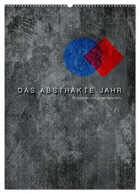 CALVENDO / Nägele F.R.P.S. |  Das Abstrakte Jahr (Wandkalender 2025 DIN A2 hoch), CALVENDO Monatskalender | Sonstiges |  Sack Fachmedien